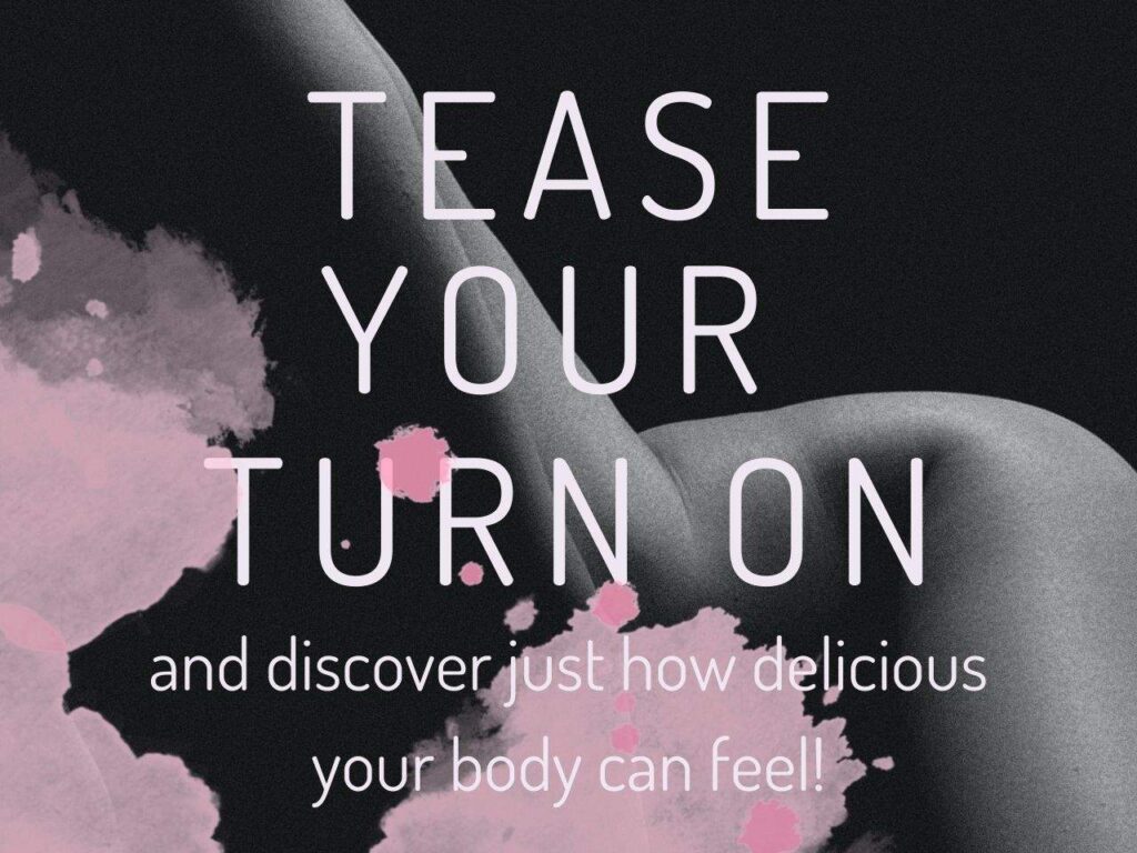 tease your turn on, pleasurable meditation guide to enjoy your body